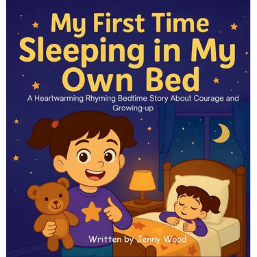My First Time Sleeping in My Own Bed: A Heartwarming Rhyming Bedtime Story About Courage and Growing-up