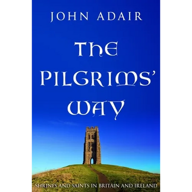 The Pilgrims' Way: Shrines and Saints in Britain and Ireland