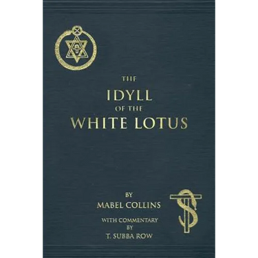 The Idyll of the White Lotus: With Commentary by T. Subba Row