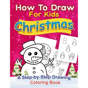 Christmas How to Draw for Kids: A step by Step Drawing Coloring Book