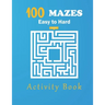 100 Mazes eazy to hard activity book: maze activity book, Easy Puzzles for Fun.