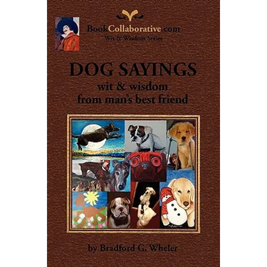 DOG SAYINGS; wit & wisdom from man's best friend