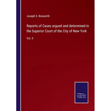 Reports of Cases argued and determined in the Superior Court of the City of New York: Vol. II