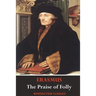 The Praise of Folly (Illustrated by Hans Holbein)