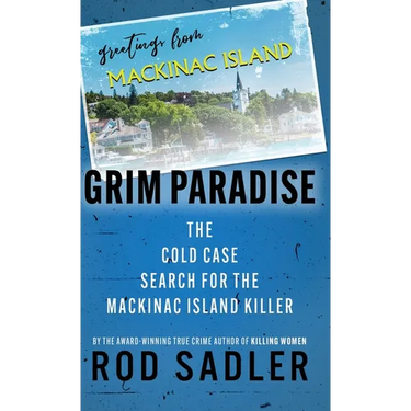 Grim Paradise: The Cold Case Search for the Mackinac Island Killer