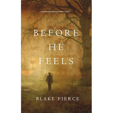 Before He Feels (A Mackenzie White Mystery-Book 6)