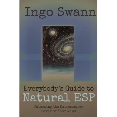 Everybody's Guide to Natural ESP: Unlocking the Extrasensory Power of Your Mind