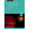 An Introduction to Brown Dwarfs: From very-low-mass stars to super-Jupiters