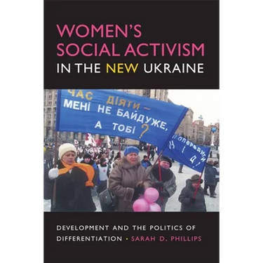 Women's Social Activism in the New Ukraine: Development and the Politics of Differentiation
