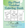 My First Toddler Coloring Book Fun with: Animals - Colors- Numbers- Letters- Shapes- Colors- Ages 1-3: Educational Books For Toddlers