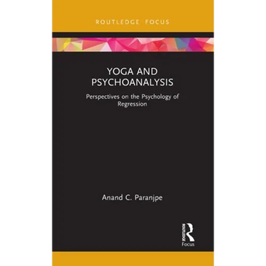 Yoga and Psychoanalysis: Perspectives on the Psychology of Regression