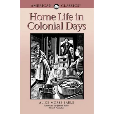 Home Life in Colonial Days: American Classics
