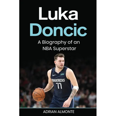 Luka Doncic: A Biography of an NBA Superstar