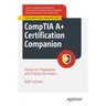 Comptia A+ Certification Companion: Hands-On Preparation and Practice for Exams 220-1101 & 220-1102