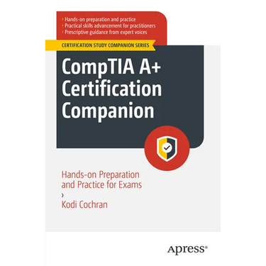 Comptia A+ Certification Companion: Hands-On Preparation and Practice for Exams 220-1101 & 220-1102