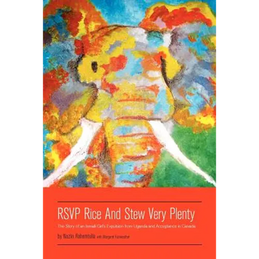 RSVP Rice and Stew Very Plenty: The Story of an Ismaili Girl's Expulsion from Uganda and Acceptance in Canada