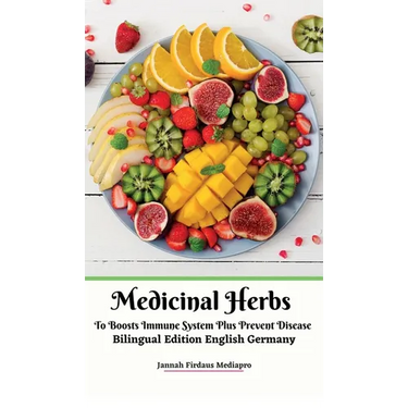 Medicinal Herbs To Boosts Immune System Plus Prevent Disease Bilingual Edition English Germany Hardcover Version