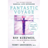 Fantastic Voyage: Live Long Enough to Live Forever