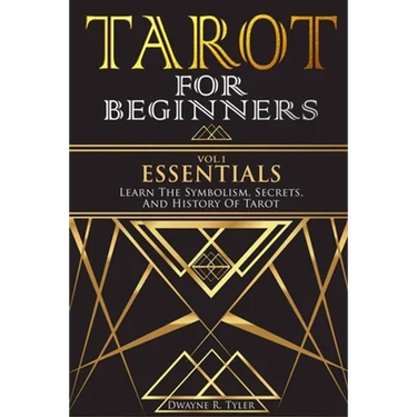 Tarot for Beginners - Essentials: Learn The Symbolism, Secrets, And History Of Tarot.