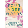 Four More Words: A brother's best friend love story with all the feels.