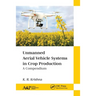 Unmanned Aerial Vehicle Systems in Crop Production: A Compendium
