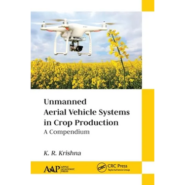 Unmanned Aerial Vehicle Systems in Crop Production: A Compendium