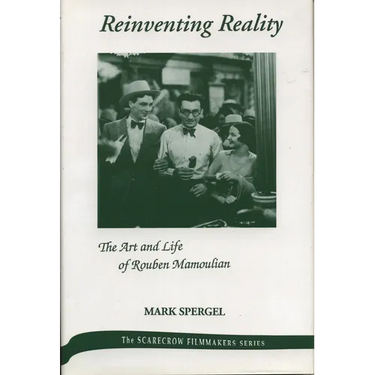 Reinventing Reality-The Art and Life of Rouben Mamoulian