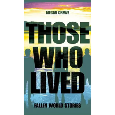 Those Who Lived: Fallen World Stories