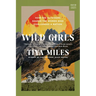 Wild Girls: How the Outdoors Shaped the Women Who Challenged a Nation