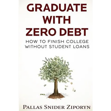Graduate with Zero Debt: How to Finish College Without Student Loans