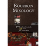 Bourbon Mixology: 30 Bourbon Cocktails from 30 More Iconic Bars