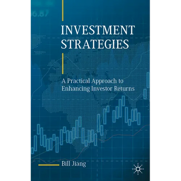 Investment Strategies: A Practical Approach to Enhancing Investor Returns