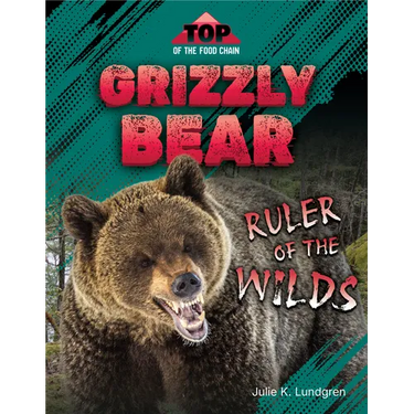 Grizzly Bear: Ruler of the Wilds