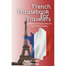 French Phrasebook for Travelers: Confident Communication for your French Holiday