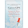 Career GPS: Strategies for Women Navigating the New Corporate Landscape