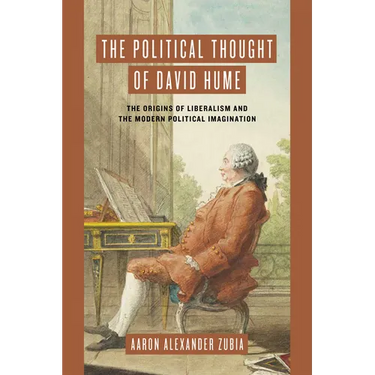 The Political Thought of David Hume: The Origins of Liberalism and the Modern Political Imagination