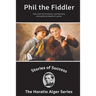 Stories of Success: Phil the Fiddler (Illustrated)