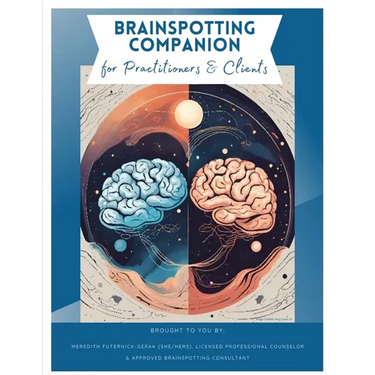 Brainspotting Companion for Practitioners & Clients