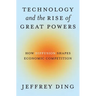 Technology and the Rise of Great Powers: How Diffusion Shapes Economic Competition