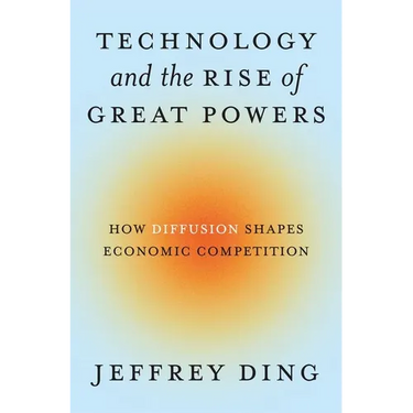 Technology and the Rise of Great Powers: How Diffusion Shapes Economic Competition