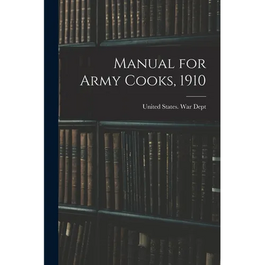 Manual for Army Cooks, 1910