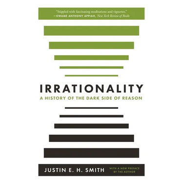 Irrationality: A History of the Dark Side of Reason