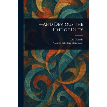 -And Devious the Line of Duty