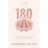 180: A Counterintuitive Method for Long-lasting Personal and Professional Change