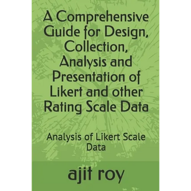 A Comprehensive Guide for Design, Collection, Analysis and Presentation of Likert and other Rating Scale Data: Analysis of Likert Scale Data