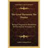 The Great Harmonia The Thinker: Being A Progressive Revelation Of The Eternal Principles V5