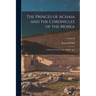 The Princes of Achaia and the Chronicles of the Morea: A Study of Greece in the Middle Ages; Volume II