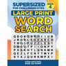 SUPERSIZED FOR CHALLENGED EYES, Book 4: Super Large Print Word Search Puzzles