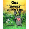 Gus the Bug with a Slight Attitude Coloring Book: And His Posse of Unusual Insect Buddies!: Boys & Girls Age 7 - 12 Funny Educational Activity Bug Boo