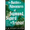 The Battles and Adventures of Sigmund, Sigurd and Frithiof - Three of Norse Mythologies Biggest Heroes